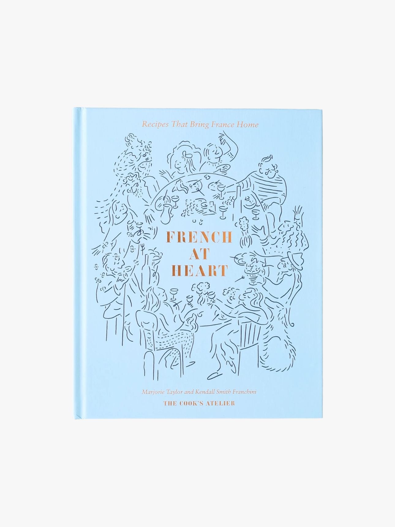 French at Heart: Recipes That Bring France Home